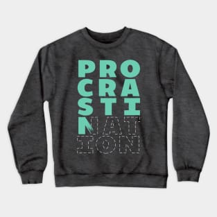 Procrastination Crewneck Sweatshirt